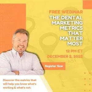 WEBINAR - The Dental Marketing Metrics That Matter Most DENTAL MARKETING WEBINAR - The Dental Marketing Metrics That Matter Most